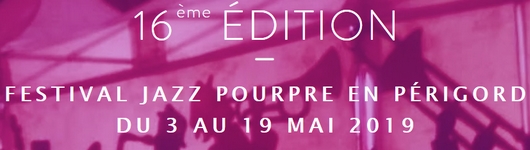 Festival Jazz Pourpre en Périgord BERGERAC  2019